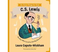 C.S. Lewis: The Boy Who Loved to Ask Big Questions