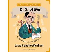 C.S. Lewis: The Boy Who Loved to Ask Big Questions