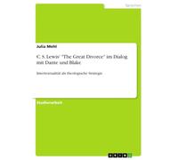 C. S. Lewis' "The Great Divorce" im Dialog mit Dante und Blake: Intertextualität als theologische Strategie