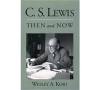 C.S. Lewis Then and Now Wesley A. Kort (Auteur)