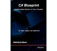 C Sharp Blueprint: Project Based Mastery of Core Concepts