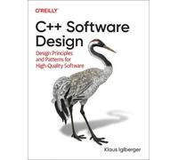 C++ Software Design: Design Principles and Patterns for High-Quality Software