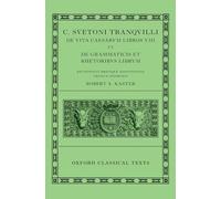 C. Suetoni Tranquilli De Uita Caesarum Libri VIII Et De Grammaticis Et Rhetoribus Liber /Lives of the Caesars & On Teachers of Grammar and Rhetoric (C. Suetoni Tranquilli)