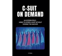 C-Suit: An interim role- Hired to steer a ship without owning the anchor.