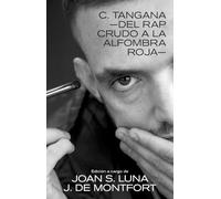 C. TANGANA: -DEL RAP CRUDO A LA ALFOMBRA ROJA-
