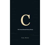 C: The Ground Beneath Every Theory