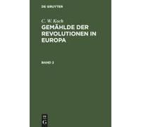 C. W. Koch: Gemählde Der Revolutionen In Europa. Band 2