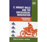 C. Wright Mills and the Sociological Imagination: Contemporary Perspectives