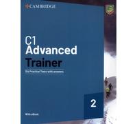 C1 Advanced Trainer 2 Six tests pratiques avec réponses et ressources à télécharger avec eBook