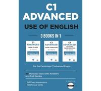 C1 Advanced Use of English: 3 Books in 1: Open Cloze (Part 2), Word Formation (Part 3), and Key Word Transformations (Part 4) - 10+10+10 ... 50 fixed expressions, 50 phrasal verbs