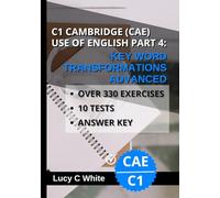 C1 CAMBRIDGE (CAE) USE OF ENGLISH PART 4:: KEY WORD TRANSFORMATIONS ADVANCED