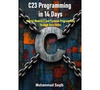 C23 Programming in 14 Days: Master Modern C and Systems Programming Through Daily Drills