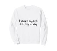 Ça a été Une Longue Semaine et C'est Seulement Mardi Jeu de Mots drôle de Bureau Sweatshirt