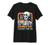 Ça a l'air Gay, Compte-Moi dans Le café Skeleton Pride T-Shirt Haut de Gamme