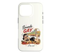 Ça a l'air Gay dans lequel Je suis (Sounds Gay I'm in) Coque pour iPhone 16 Pro