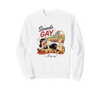 Ça a l'air Gay dans lequel Je suis (Sounds Gay I'm in) Sweatshirt