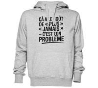 Ça A Le Goût De Plus Jamais - C’est Ton Problème Gris Sweat À Capuche Sweat-Shirt Jersey Unisexe Homme Femme Grey Unisex Hoodie