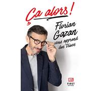 Ça alors ! Florian Gazan vous apprend des trucs