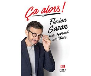 Ça alors ! Florian Gazan vous apprend des trucs