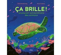 Ça brille ! Le pouvoir extraordinaire des animaux