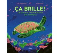 Ça brille ! Le pouvoir extraordinaire des animaux