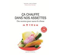 Ça chauffe dans nos assiettes Des recettes pour sauver le climat - Jean-Luc Fessard - Buchet-Chastel - broché - Guide
