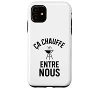Ça Chauffe Entre Nous Humour drôle Barbecue et grillades Coque pour iPhone 11