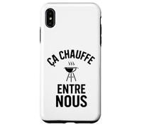 Ça Chauffe Entre Nous Humour drôle Barbecue et grillades Coque pour iPhone XS Max