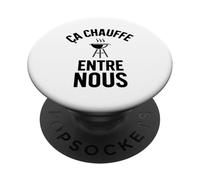 Ça Chauffe Entre Nous Humour drôle Barbecue et grillades PopSockets PopGrip Adhésif