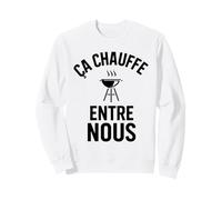 Ça Chauffe Entre Nous Humour drôle Barbecue et grillades Sweatshirt
