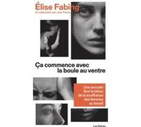 Ça commence avec la boule au ventre Elise Fabing (Auteur), Jules Thomas (Contributions)