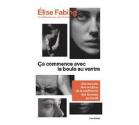 Ça commence avec la boule au ventre - Elise Fabing - Les Arenes Eds - broché - Essai