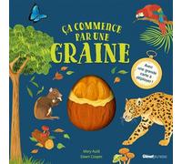 Ça commence par une graine - Mary Auld - Glénat Jeunesse - cartonné - Document jeunesse