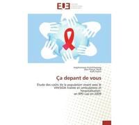 Ça depant de vous Étude des coûts de la population vivant avec le VIH/SIDA traitée en ambulatoire et hospitalisation e - Amphonexay Frichitthavong - Universitaires Europeennes - broché - Etude