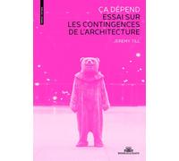 Ça dépend. Essai sur les contingences de l'architecture - Jeremy Till - La Villette Eds De - relié - Beau livre