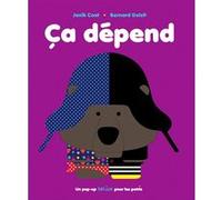 Ça dépend Janik Coat (Illustration), Bernard Duisit (Conception), COAT JANIK/DUISIT BERNARD (Auteur)