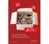 Ça en jette ! Quand l'archéologie s'intéresse à nos déchets - Collectif - Silvana Editoriale - relié - Etude