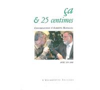 Ca et 25 centimes Conversations avec un ami - Alberto Manguel - Escampette - broché - Essai
