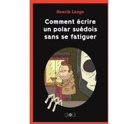 CA ET LA Comment écrire un polar suédois sans se fatiguer