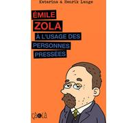 CA ET LA Emile zola à l'usage des personnes pressées
