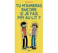 Tu m'aimerais encore si je fais pipi au lit ?