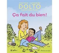 Ca fait du bien ! Colline Faure-Poirée (Auteur), Catherine Dolto (Auteur), Pascal Robin (Illustration)