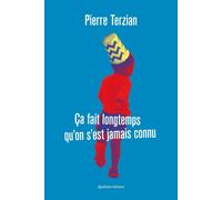 Ça fait longtemps qu'on s'est jamais connu - Pierre Terzian - Quidam - broché - Roman