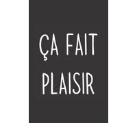 ça fait plaisir: carnet de notes humoristique | notebook à la couverture drôle | cadeau original et pratique