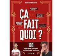 Ça fait quoi ?: 100 expériences extrêmes expliquées par la science