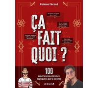 Ça fait quoi ?: 100 expériences extrêmes expliquées par la science