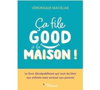 Ça file good à la maison ! Véronique Maciejak (Auteur)