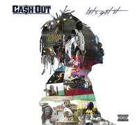 Cashout – Let's Get It – Entertainment One (Lionsgate)