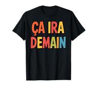 Ça ira Demain Humour Français Attitude Optimiste Calme T-Shirt