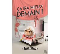 Ça ira mieux demain ! - Kathy Dorl - Helene Jacob Editions - broché - Roman